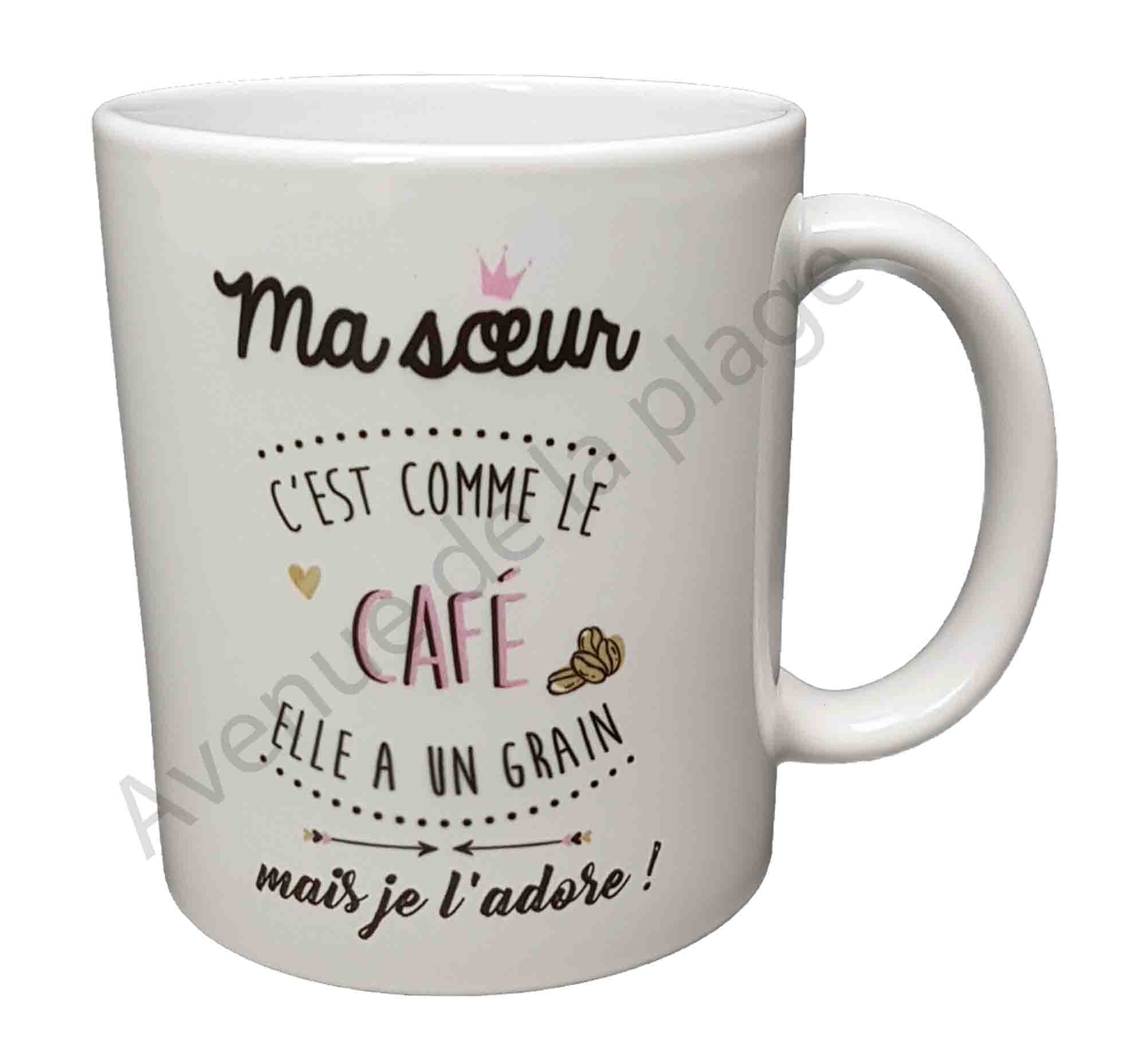 Ma Soeur Cest Comme Le Cafe Elle A Un Grain Mais Je Ladore Tasse Mug Cadeau Soeur Anniversaire Idee Originale Cuisine Et Maison Tasses Mugs Et Soucoupes Loclic Com
