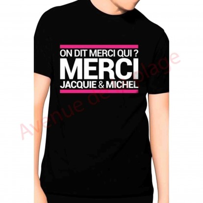 T-shirt cadeau On dit merci qui ? Merci Jacquie et Michel