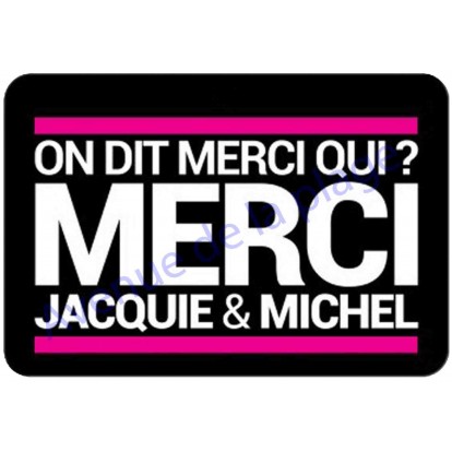 Plaque de porte On dit Merci qui ? Jacquie et Michel