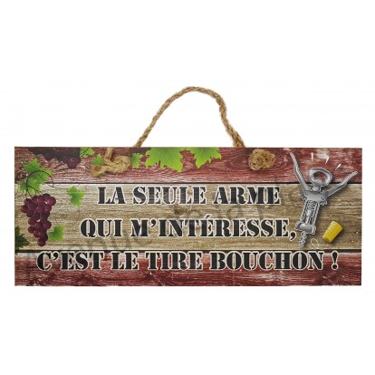Panneau La seule arme...le tire bouchon