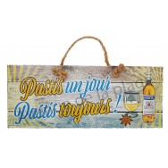 Panneau Pastis un jour Pastis toujours