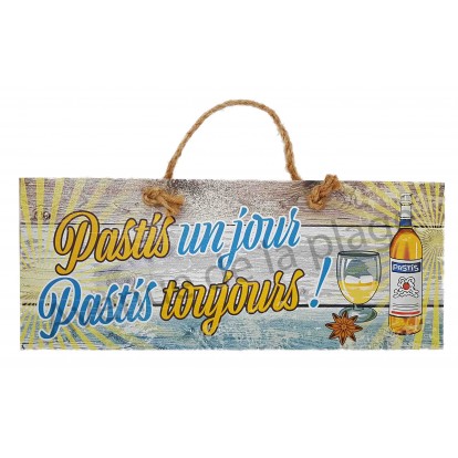 Panneau Pastis un jour Pastis toujours