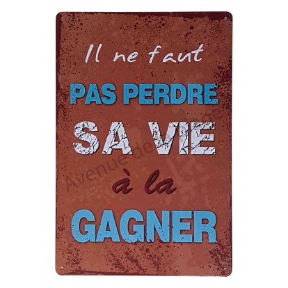 Plaque vintage Il ne faut pas perdre sa vie à la gagner