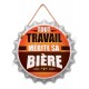 Pancarte en forme capsule Tout travail mérite sa bière
