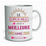 Mug cadeau Le super mug de la Meilleure Amie