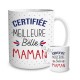 Mug cadeau "Certifiée Meilleure Belle Maman"