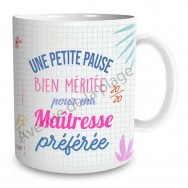 Mug cadeau "Une petite pause pour ma Maîtresse préférée"