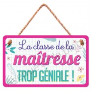 Pancarte La classe de la Maîtresse trop géniale