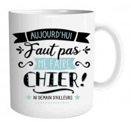Mug humoristique Faut pas me faire Chier