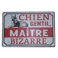 Plaque humoristique "Chien gentil, maître bizarre "