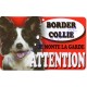 Plaque Attention Je monte la garde - Border Collie